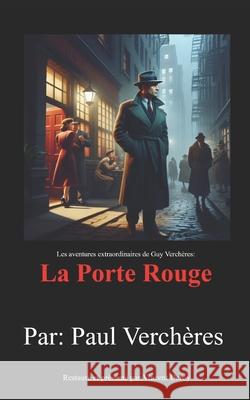 La porte Rouge: Les aventures extraordinaires de Guy Verch?res: