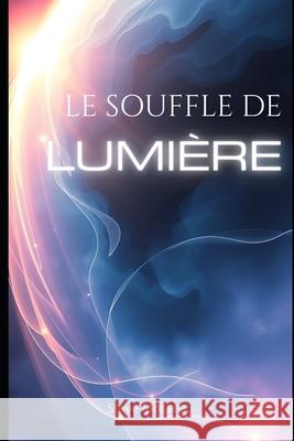 Le Souffle de Lumi?re: Au commencement ?tait le souffle