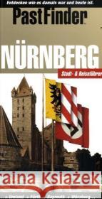 PastFinder Nürnberg : Nürnberg und Franken im 'Dritten Reich'. Stadt- & Reiseführer. Plus Umland, Fürth, Bayreuth, Würzburg . . .