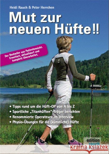 Mut zur neuen Hüfte!! : Tipps rund um die Häft-OP von A-Z. Sportliche 'Titanhüften'-Träger berichten. Renommierte Operateure im Interview. Physio-Übungen für die (künstliche) Hüfte. Der Bestseller aus