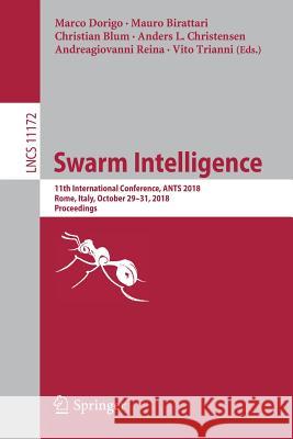 Swarm Intelligence: 11th International Conference, Ants 2018, Rome, Italy, October 29-31, 2018, Proceedings