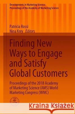 Finding New Ways to Engage and Satisfy Global Customers: Proceedings of the 2018 Academy of Marketing Science (Ams) World Marketing Congress (Wmc)