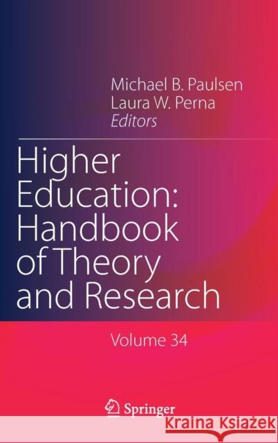 Higher Education: Handbook of Theory and Research: Volume 34