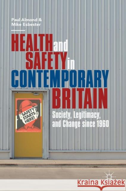 Health and Safety in Contemporary Britain: Society, Legitimacy, and Change Since 1960