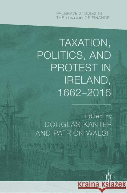 Taxation, Politics, and Protest in Ireland, 1662-2016