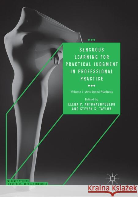 Sensuous Learning for Practical Judgment in Professional Practice: Volume 1: Arts-Based Methods