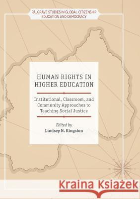 Human Rights in Higher Education: Institutional, Classroom, and Community Approaches to Teaching Social Justice