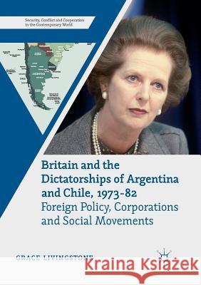 Britain and the Dictatorships of Argentina and Chile, 1973-82: Foreign Policy, Corporations and Social Movements