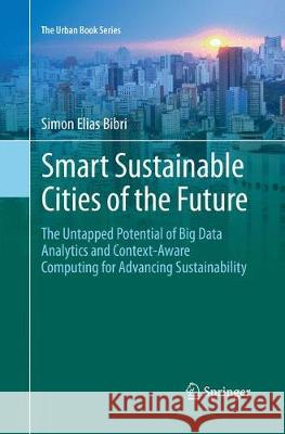 Smart Sustainable Cities of the Future: The Untapped Potential of Big Data Analytics and Context-Aware Computing for Advancing Sustainability