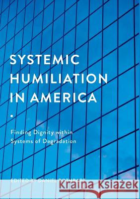 Systemic Humiliation in America: Finding Dignity Within Systems of Degradation