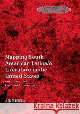 Mapping South American Latina/O Literature in the United States: Interviews with Contemporary Writers