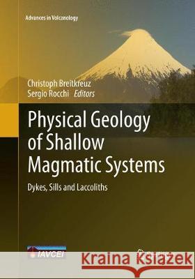 Physical Geology of Shallow Magmatic Systems: Dykes, Sills and Laccoliths