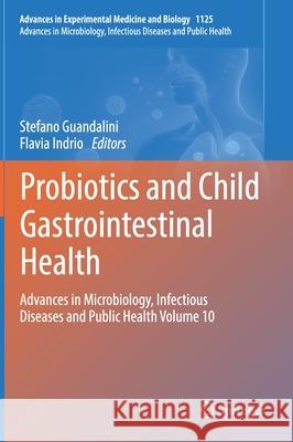 Probiotics and Child Gastrointestinal Health: Advances in Microbiology, Infectious Diseases and Public Health Volume 10