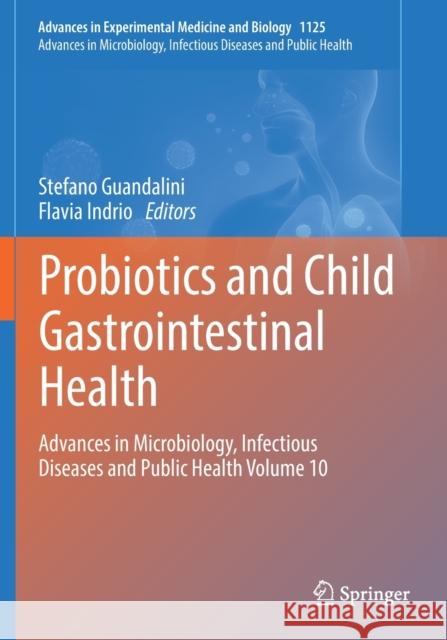 Probiotics and Child Gastrointestinal Health: Advances in Microbiology, Infectious Diseases and Public Health Volume 10