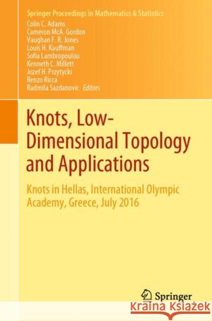 Knots, Low-Dimensional Topology and Applications: Knots in Hellas, International Olympic Academy, Greece, July 2016