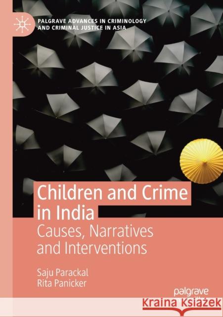Children and Crime in India: Causes, Narratives and Interventions