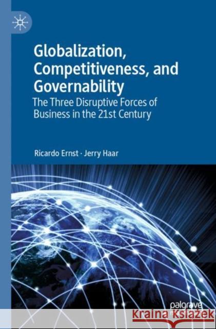 Globalization, Competitiveness, and Governability: The Three Disruptive Forces of Business in the 21st Century