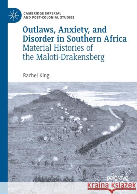 Outlaws, Anxiety, and Disorder in Southern Africa: Material Histories of the Maloti-Drakensberg