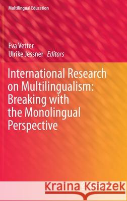 International Research on Multilingualism: Breaking with the Monolingual Perspective