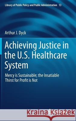 Achieving Justice in the U.S. Healthcare System: Mercy Is Sustainable; The Insatiable Thirst for Profit Is Not