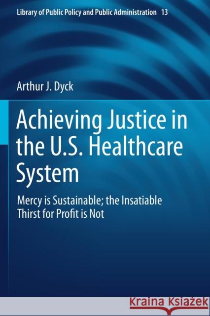 Achieving Justice in the U.S. Healthcare System: Mercy Is Sustainable; The Insatiable Thirst for Profit Is Not