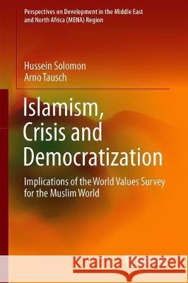 Islamism, Crisis and Democratization: Implications of the World Values Survey for the Muslim World