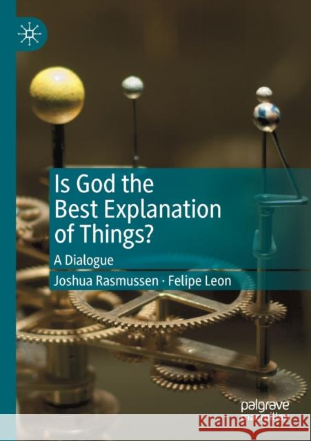 Is God the Best Explanation of Things?: A Dialogue