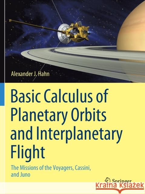 Basic Calculus of Planetary Orbits and Interplanetary Flight: The Missions of the Voyagers, Cassini, and Juno