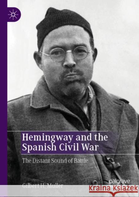 Hemingway and the Spanish Civil War: The Distant Sound of Battle