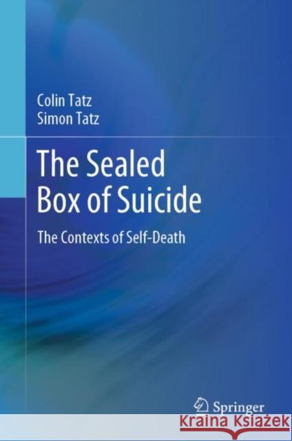 The Sealed Box of Suicide: The Contexts of Self-Death