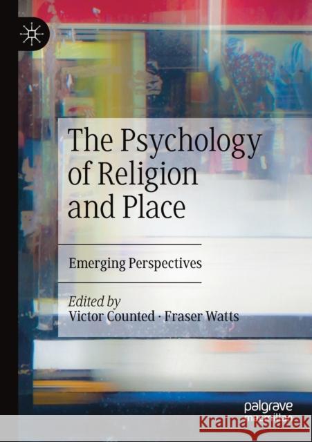 The Psychology of Religion and Place: Emerging Perspectives