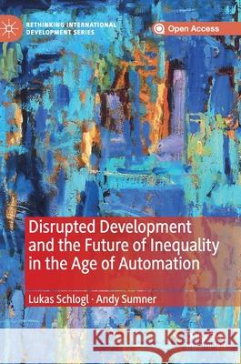 Disrupted Development and the Future of Inequality in the Age of Automation