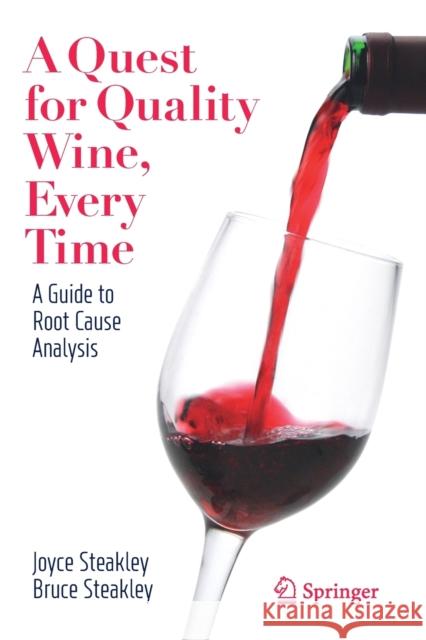 A Quest for Quality Wine, Every Time.: A Guide for Root Cause Analysis.