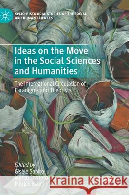 Ideas on the Move in the Social Sciences and Humanities: The International Circulation of Paradigms and Theorists