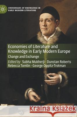 Economies of Literature and Knowledge in Early Modern Europe: Change and Exchange