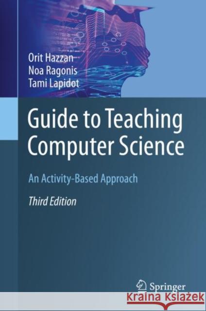 Guide to Teaching Computer Science: An Activity-Based Approach