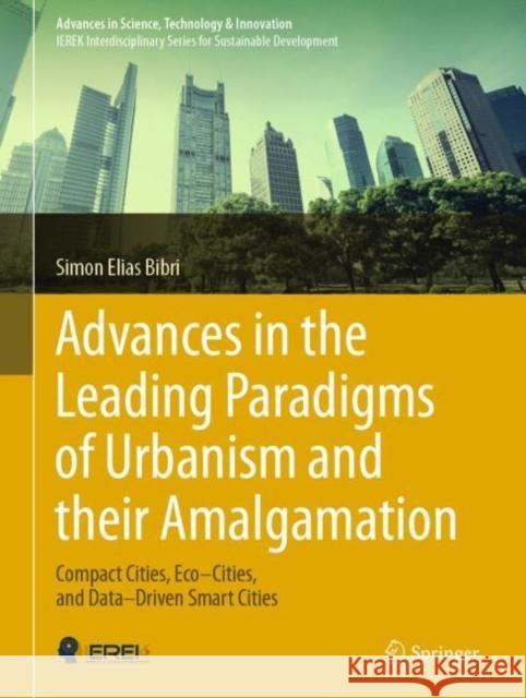 Advances in the Leading Paradigms of Urbanism and Their Amalgamation: Compact Cities, Eco-Cities, and Data-Driven Smart Cities