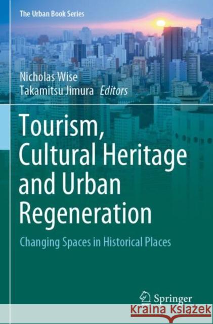 Tourism, Cultural Heritage and Urban Regeneration: Changing Spaces in Historical Places