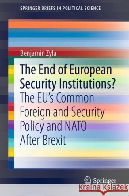 The End of European Security Institutions?: The Eu's Common Foreign and Security Policy and NATO After Brexit