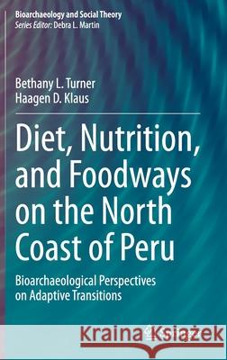 Diet, Nutrition, and Foodways on the North Coast of Peru: Bioarchaeological Perspectives on Adaptive Transitions