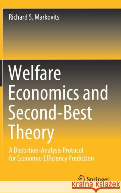 Welfare Economics and Second-Best Theory: A Distortion-Analysis Protocol for Economic-Efficiency Prediction