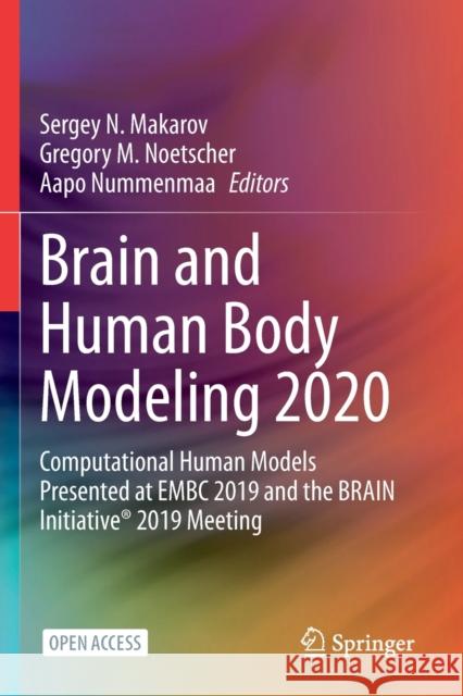 Brain and Human Body Modeling 2020: Computational Human Models Presented at Embc 2019 and the Brain Initiative(r) 2019 Meeting