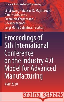 Proceedings of 5th International Conference on the Industry 4.0 Model for Advanced Manufacturing: Amp 2020
