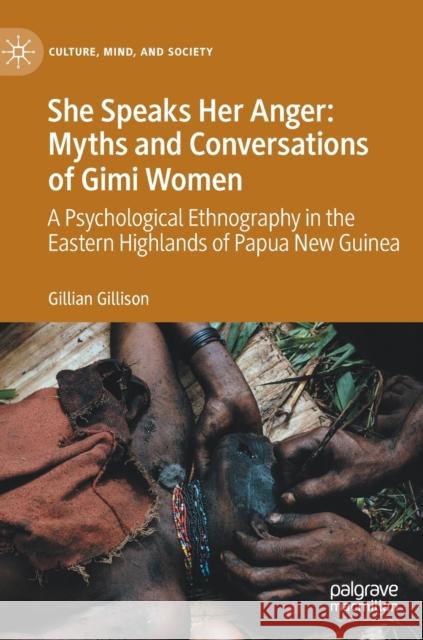 She Speaks Her Anger: Myths and Conversations of Gimi Women: A Psychological Ethnography in the Eastern Highlands of Papua New Guinea