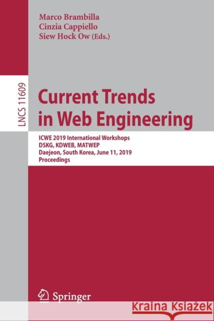 Current Trends in Web Engineering: Icwe 2019 International Workshops, Dskg, Kdweb, Matwep, Daejeon, South Korea, June 11, 2019, Proceedings