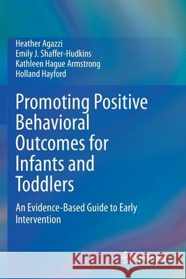 Promoting Positive Behavioral Outcomes for Infants and Toddlers: An Evidence-Based Guide to Early Intervention