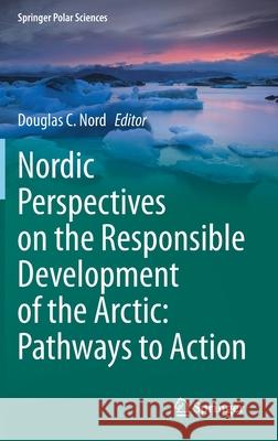 Nordic Perspectives on the Responsible Development of the Arctic: Pathways to Action