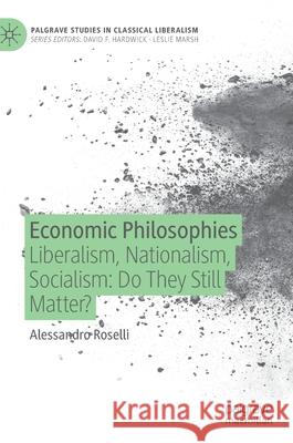 Economic Philosophies: Liberalism, Nationalism, Socialism: Do They Still Matter?