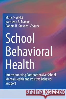 School Behavioral Health: Interconnecting Comprehensive School Mental Health and Positive Behavior Support