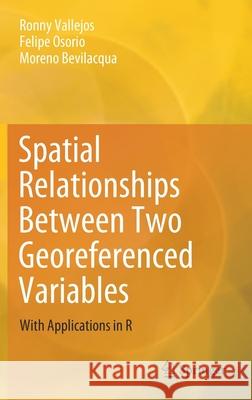 Spatial Relationships Between Two Georeferenced Variables: With Applications in R